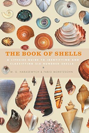 The Book of Shells: A life-size guide to identifying and classifying six hundred shells by Fabio Moretzsohn, Jerry Harawewych