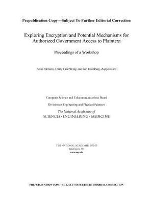 Exploring Encryption and Potential Mechanisms for Authorized Government Access to Plaintext: Proceedings of a Workshop by Computer Science and Telecommunications, Division on Engineering and Physical Sci, National Academies of Sciences Engineeri