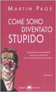 Come sono diventato stupido by Roberto Rossi, Martin Page