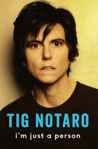 I'm Just A Person by Tig Notaro