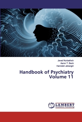 Handbook of Psychiatry Volume 11 by Aaron T. Beck, Hamideh Jahangiri, Javad Nurbakhsh