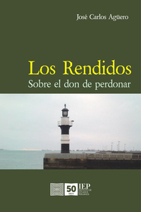 Los rendidos: Sobre el don de perdonar by José Carlos Agüero