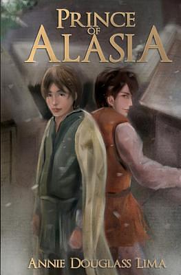 Prince of Alasia by Annie Douglass Lima