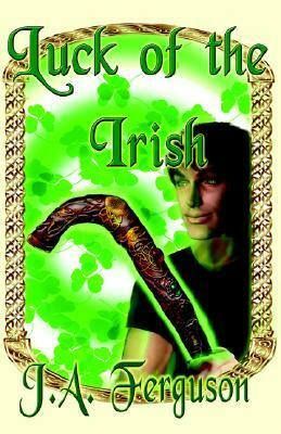 Luck of the Irish by J.A. Ferguson