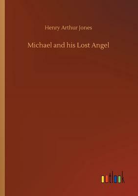 Michael and His Lost Angel by Henry Arthur Jones
