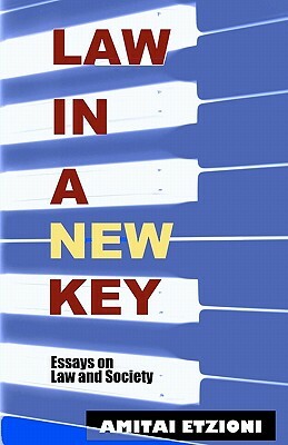 Law in a New Key: Essays on Law and Society by Amitai Etzioni