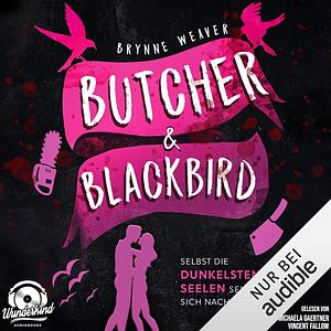 Butcher & Blackbird - Selbst die dunkelsten Seelen sehnen sich nach Liebe by Brynne Weaver