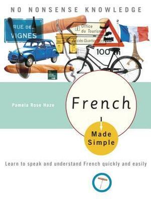 French Made Simple: Learn to speak and understand French quickly and easily by Pamela Rose Haze
