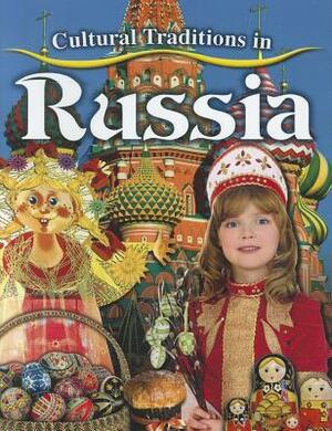 Cultural Traditions in Russia by Molly Aloian