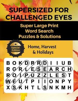 Supersized for Challenged Eyes: Large Print Word Search Puzzles for the Visually Impaired by Nina Porter