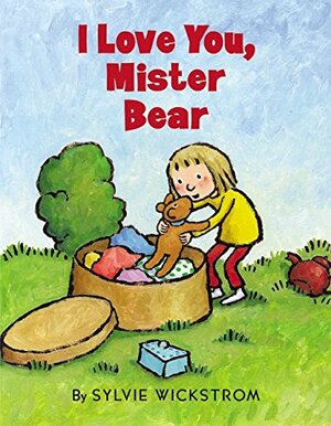 I Love You, Mister Bear by Sylvie Wickstrom