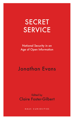 Secret Service: National Security in an Age of Open Information by Jonathan Evans