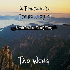 Fish Ball Quest: A Cultivation Short Story by Tao Wong