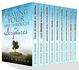 Pray Your Way Through The Scriptures! by Adam Houge