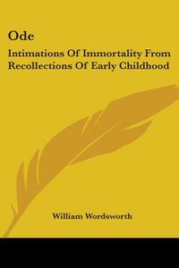 Ode: Intimations Of Immortality From Recollections Of Early Childhood by William Wordsworth