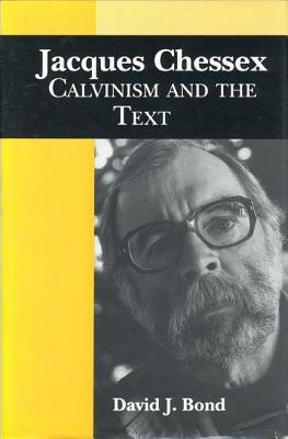 Jacques Chessex: Calvinism and the Text by David Bond