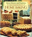 Better Homes and Gardens Old-Fashioned Home Baking (Better Homes & Gardens Test Kitchen) by Better Homes and Gardens