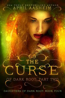 The Curse of Dark Root: Part Two by April Aasheim
