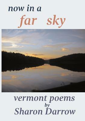 Now in a Far Sky: Vermont Poems by Sharon Darrow