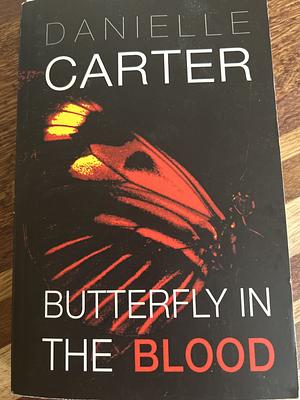 Butterfly in the Blood by Danielle Carter