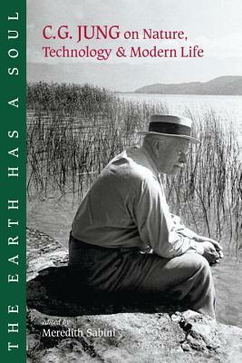 The Earth Has a Soul: C.G. Jung on Nature, Technology and Modern Life by C.G. Jung