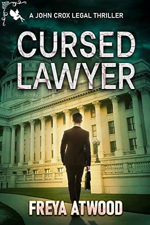 Cursed Lawyer: A John Crox Legal Thriller by Freya Atwood, Freya Atwood