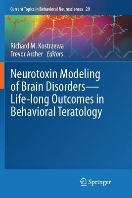 Neurotoxin Modeling of Brain Disorders -- Life-Long Outcomes in Behavioral Teratology by 