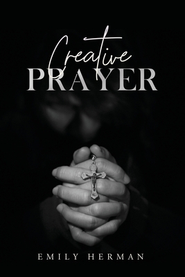 Creative Prayer by Wyatt North, Emily Herman