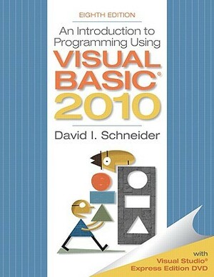 Introduction to Programming Using Visual Basic 2010 by David I. Schneider