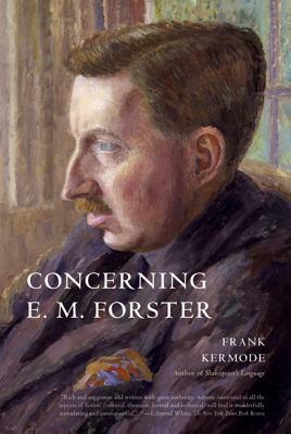 Concerning E. M. Forster by Frank Kermode