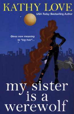 My Sister is a Werewolf by Kathy Love