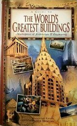 A Guide To The World's Greatest Buildings - Masterpieces of Architecture & Engineering by Trevor Howells, Ruth Greenstein, Henry J. Cowan