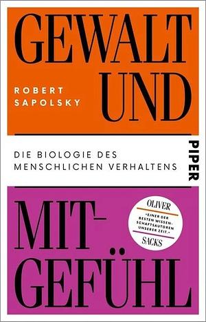 Gewalt und Mitgefühl: Die Biologie des menschlichen Verhaltens by Robert M. Sapolsky