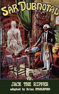 Sâr Dubnotal Vs Jack The Ripper by Brian Stableford, Sar Dubnotal