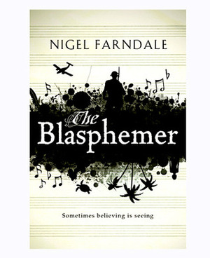 The Blasphemer by Nigel Farndale