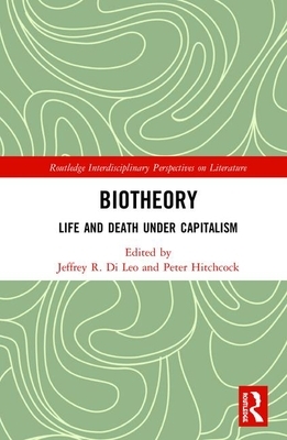 Biotheory: Life and Death Under Capitalism by 