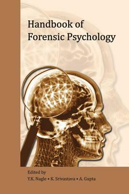 Handbook of Forensic Psychology by K. Srivastava, A. Gupta, Y. K. Nagle