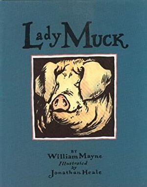 Lady Muck by William Mayne, Jonathan Heale