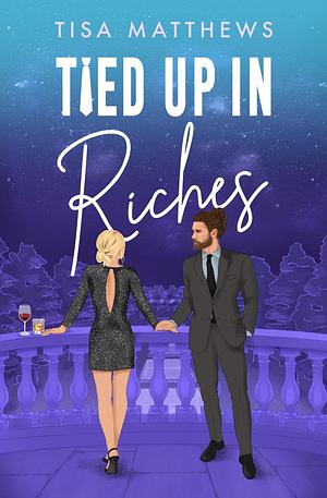 Tied Up in Riches by Tisa Matthews, Tisa Matthews