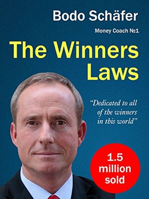 The Winners Laws - 30 Absolutely Unbreakable Habits of Success: Everyday Step-by-Step Guide to Rich and Happy Life by Bodo Schäfer