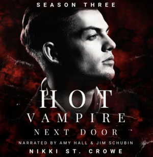 Hot Vampire Next Door: Season Three by Nikki St. Crowe