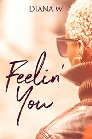 Feelin' You: (The Chance Series Spin-off) by Jorielle Simmons, Diana W.