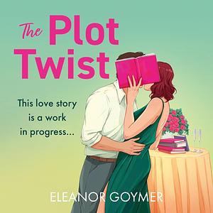 The Plot Twist by Eleanor Goymer