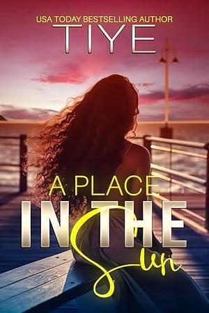 A Place in the Sun by Tiye, Tiye