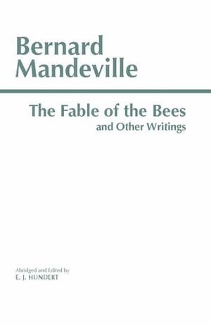 The Fable of the Bees and Other Writings by Bernard Mandeville, E.J. Hundert