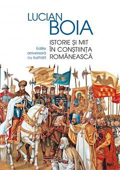 Istorie și mit în conștiința românească by Lucian Boia