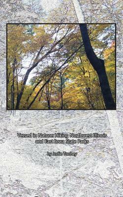 Versed in Nature: Hiking Northwest Illinois and East Iowa State Parks by Jodie Toohey