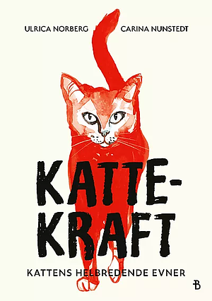 Kattekraft - kattens helbredende krefter by Carina Nunstedt, Ulrica Norberg