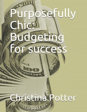 Purposefully Chic: Budgeting for success by Christina Potter