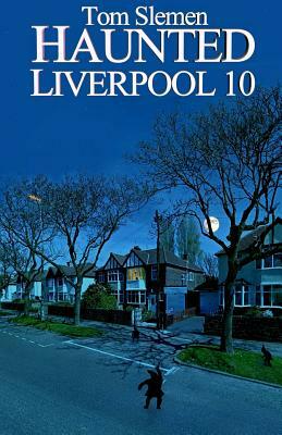 Haunted Liverpool 10 by Tom Slemen